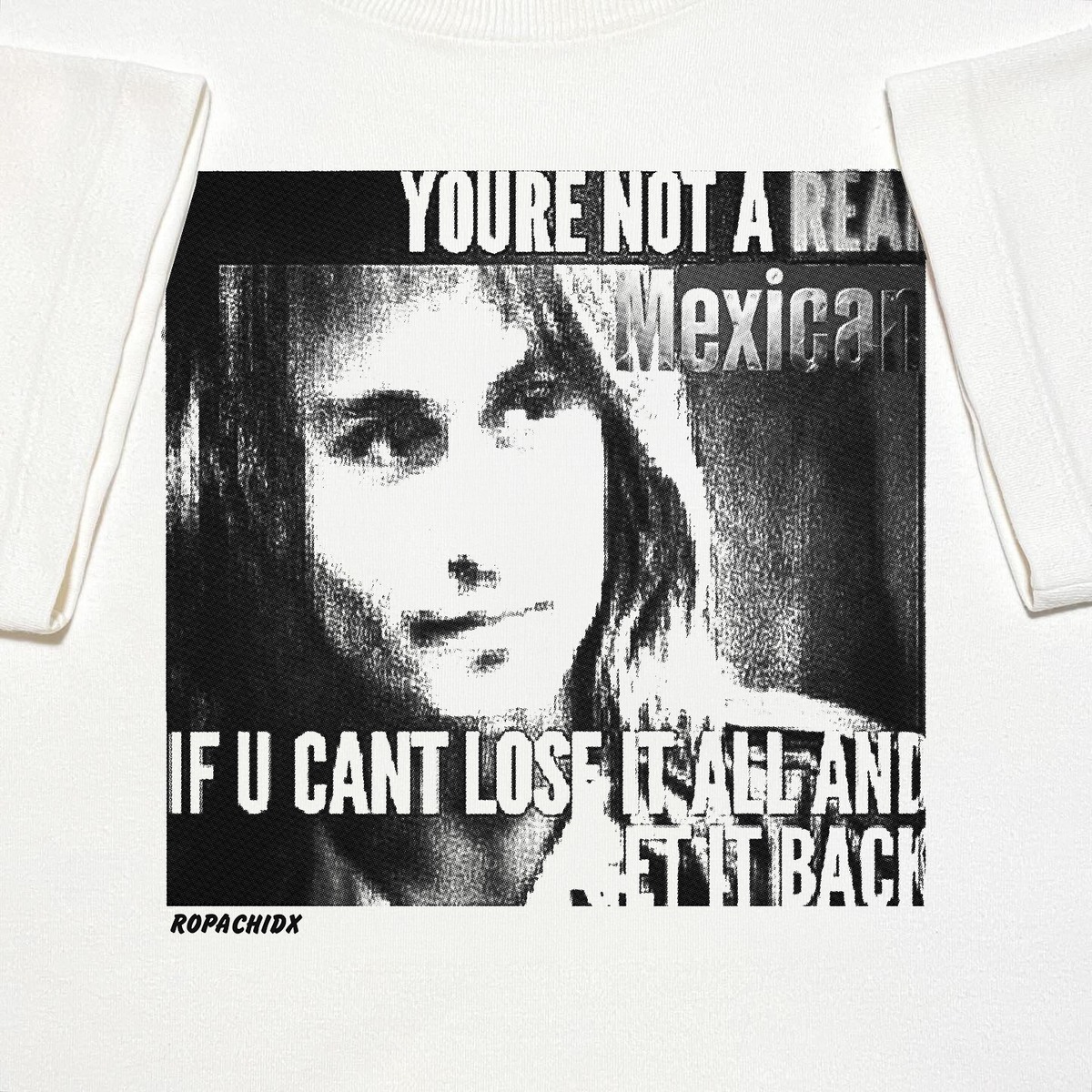 You met me at a very Mexican time in my life